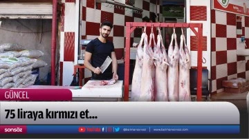 Yetmişbeş liraya kırmızı et...