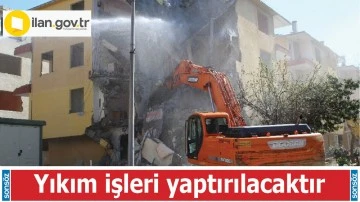  Yıkım işleri yaptırılacaktır
