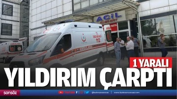 Yıldırım &ccedil;arptı, 1 kişi yaralandı!