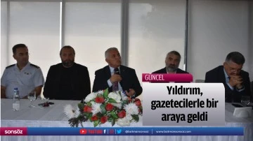 Yıldırım, gazetecilerle bir araya geldi