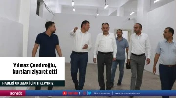 Yılmaz &Ccedil;andıroğlu, kursları ziyaret etti