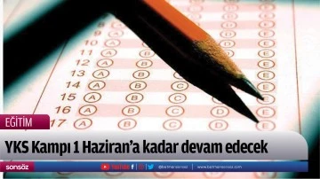 YKS Kampı 1 Haziran'a kadar devam edecek