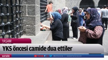 YKS &ouml;ncesi  camide dua ettiler