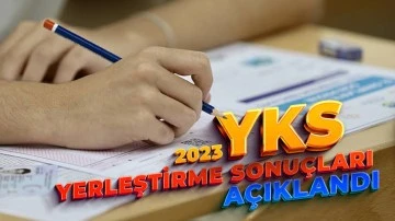 YKS yerleştirme sonu&ccedil;ları a&ccedil;ıklandı