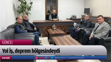 Yol İş, deprem b&ouml;lgesindeydi