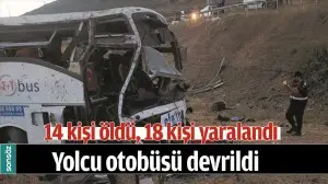 YOLCU OTOB&Uuml;S&Uuml; DEVRİLDİ: 14 KİŞİ &Ouml;LD&Uuml;, 18 KİŞİ YARALANDI