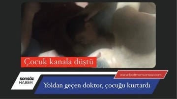 Yoldan ge&ccedil;en doktor, &ccedil;ocuğu kurtardı