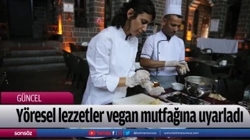 Yöresel lezzetler vegan mutfağına uyarladı