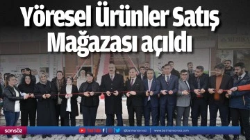 Y&ouml;resel &Uuml;r&uuml;nler Satış Mağazası a&ccedil;ıldı