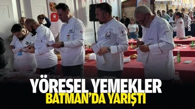 Y&ouml;resel yemekler Batman&rsquo;da yarıştı