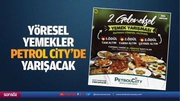 Y&ouml;resel yemekler Petrol City&rsquo;de yarışacak