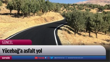 Y&uuml;cebağ&rsquo;a asfalt yol
