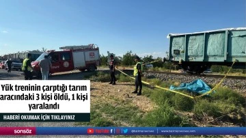 Y&uuml;k treninin &ccedil;arptığı tarım aracındaki 3 kişi &ouml;ld&uuml;, 1 kişi yaralandı