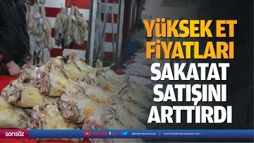 Y&uuml;ksek et fiyatları, sakatat satışını arttırdı