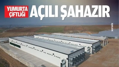 Yumurta &ccedil;iftliği a&ccedil;ılışa hazır