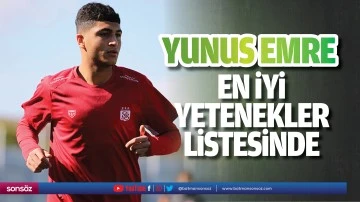 Yunus Emre, en iyi yetenekler listesinde