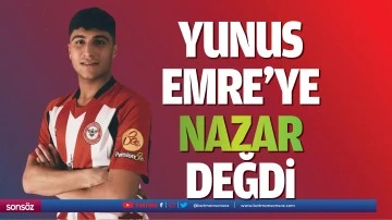Yunus Emre&rsquo;ye nazar değdi
