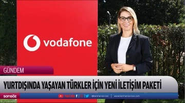 Yurtdışında yaşayan T&uuml;rkler i&ccedil;in yeni iletişim paketi 