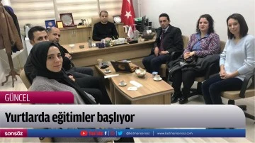 Yurtlarda eğitimler başlıyor