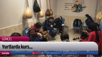 Yurtlarda kurs...