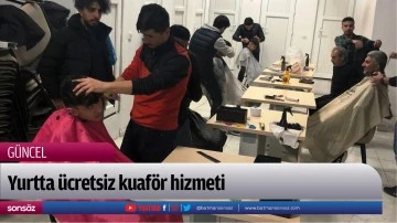 Yurtta &uuml;cretsiz kuaf&ouml;r hizmeti