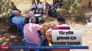 Y&uuml;z yıllık gelenek i&ccedil;in kazanlar kaynadı