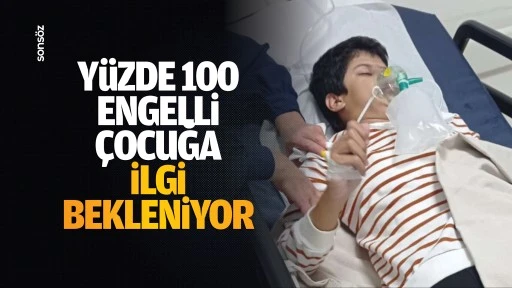Y&uuml;zde 100 engelli &ccedil;ocuğa ilgi bekleniyor