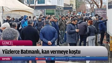 Y&uuml;zlerce Batmanlı, kan vermeye koştu