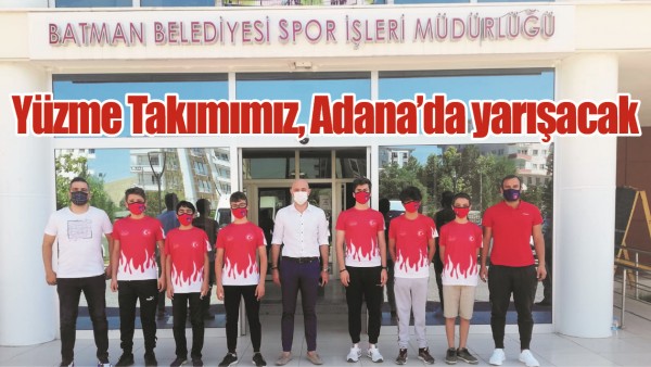 Y&Uuml;ZME TAKIMIMIZ, ADANA&rsquo;DA YARIŞACAK