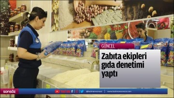 Zabıta ekipleri gıda denetimi yaptı