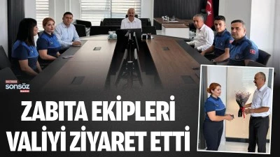 Zabıta Ekipleri, valiyi ziyaret etti