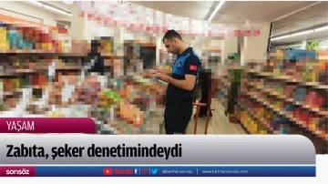 Zabıta, şeker denetimindeydi