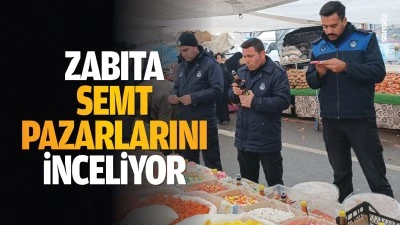 Zabıta, semt pazarlarını inceliyor