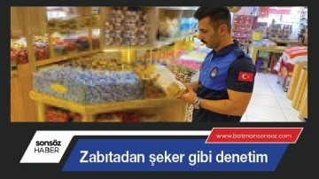 Zabıtadan şeker gibi denetim