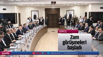 Zam g&ouml;r&uuml;şmeleri başladı