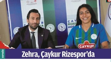ZEHRA, &Ccedil;AYKUR RİZESPOR&rsquo;DA