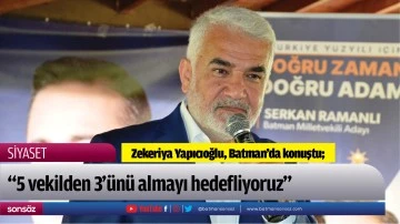 Zekeriya Yapıcıoğlu, Batman&rsquo;da konuştu;