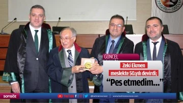 Zeki Ekmen, meslekte 50.yılı devirdi; &ldquo;Pes etmedim&hellip;&rdquo;