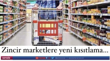 Zincir marketlere yeni kısıtlama&hellip;