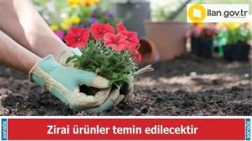 Zirai &uuml;r&uuml;nler temin edilecektir