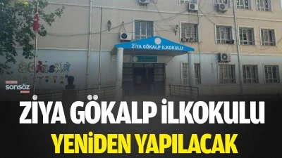 Ziya G&ouml;kalp İlkokulu Yeniden Yapılacak
