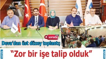 &ldquo;Zor bir işe talip olduk&rdquo;