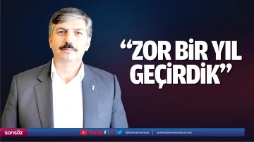 &ldquo;Zor bir yıl ge&ccedil;irdik&rdquo;