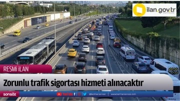 Zorunlu trafik sigortası hizmeti alınacaktır