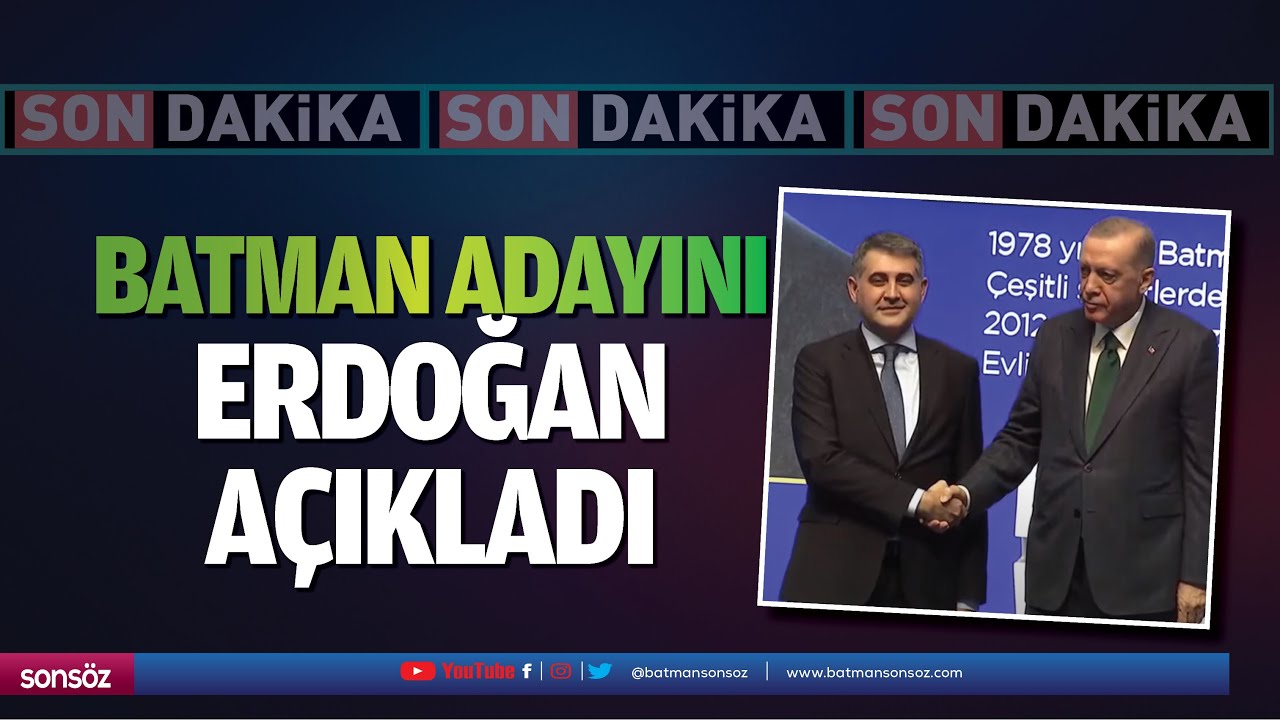 Batman adayını Erdoğan a&ccedil;ıkladı