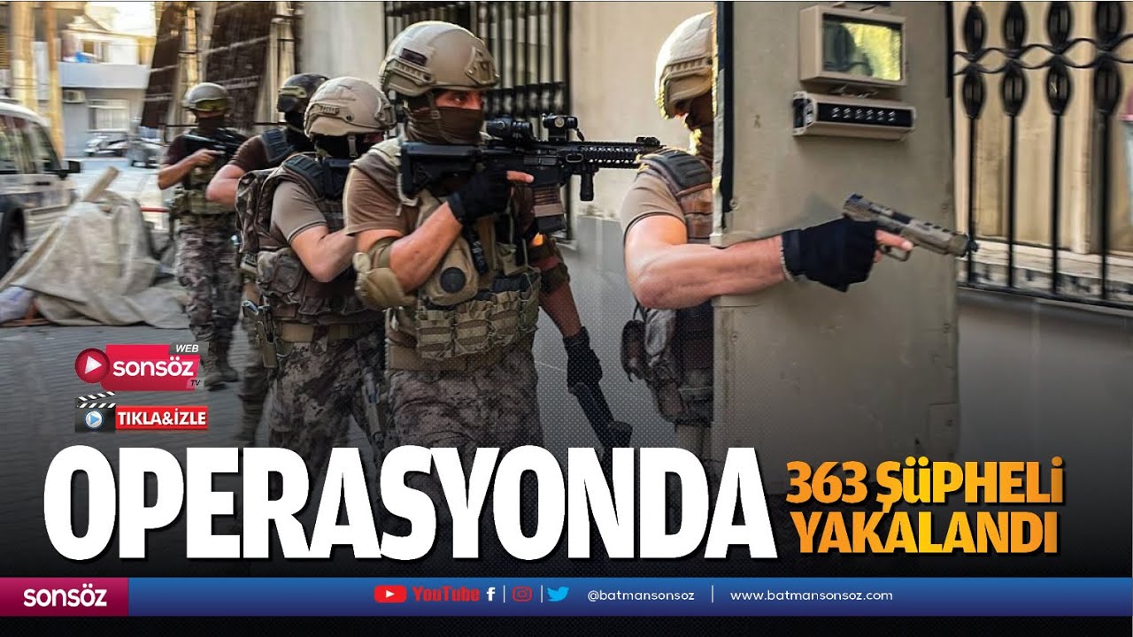 Operasyonda 363 ş&uuml;pheli yakalandı