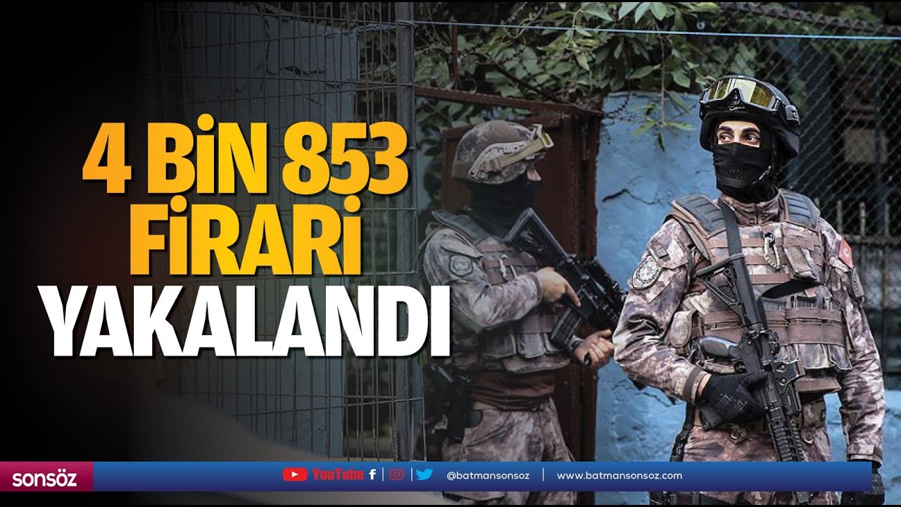4 bin 853 firari yakalandı