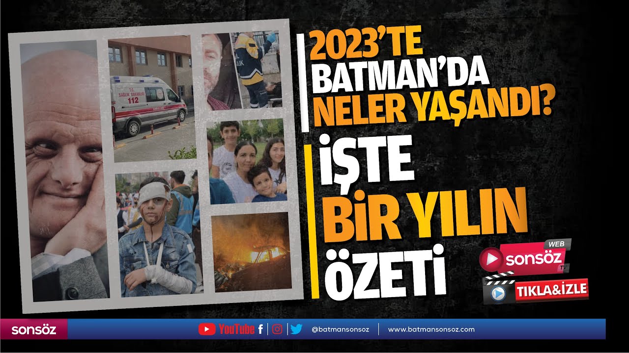 2023&rsquo;te Batman&rsquo;da neler yaşandı? İşte 1 yılın &ouml;zeti