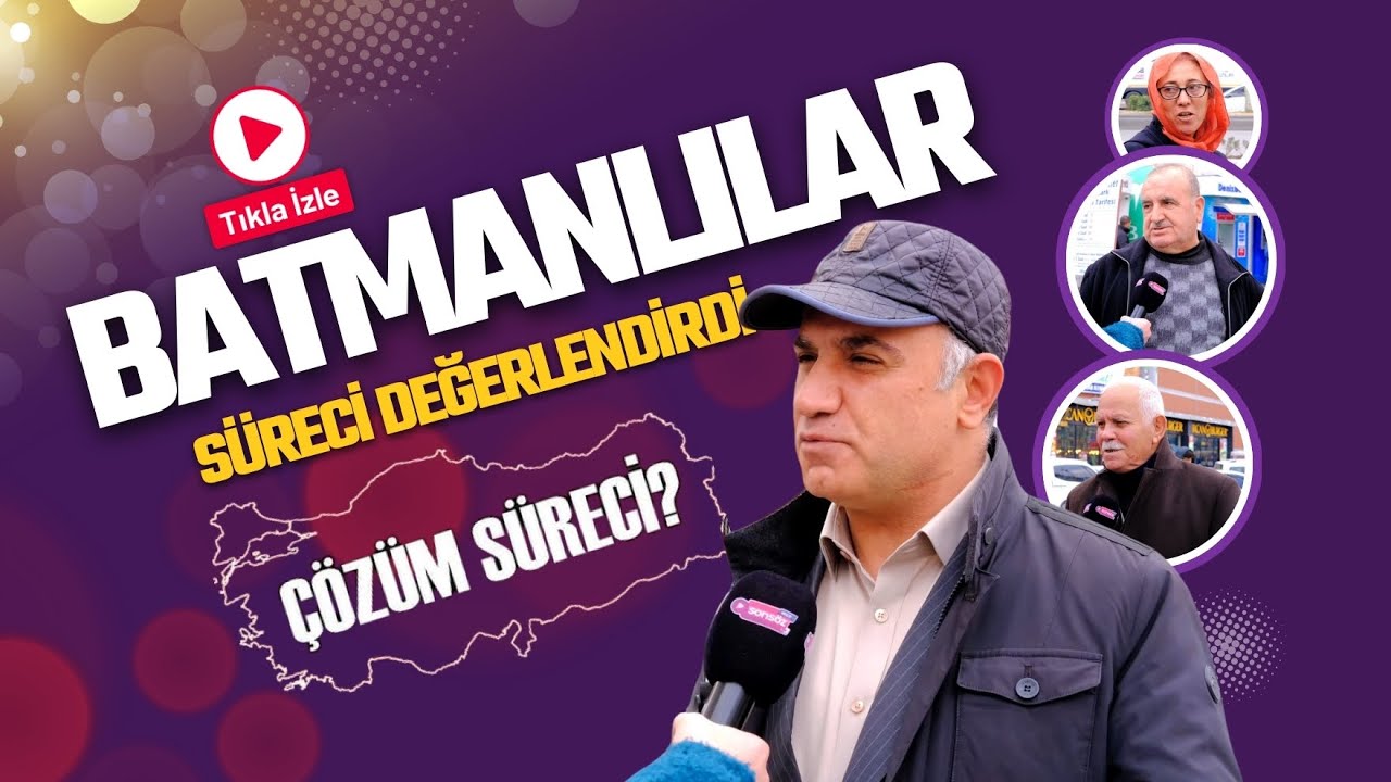 Batmanlılar s&uuml;reci değerlendirdi
