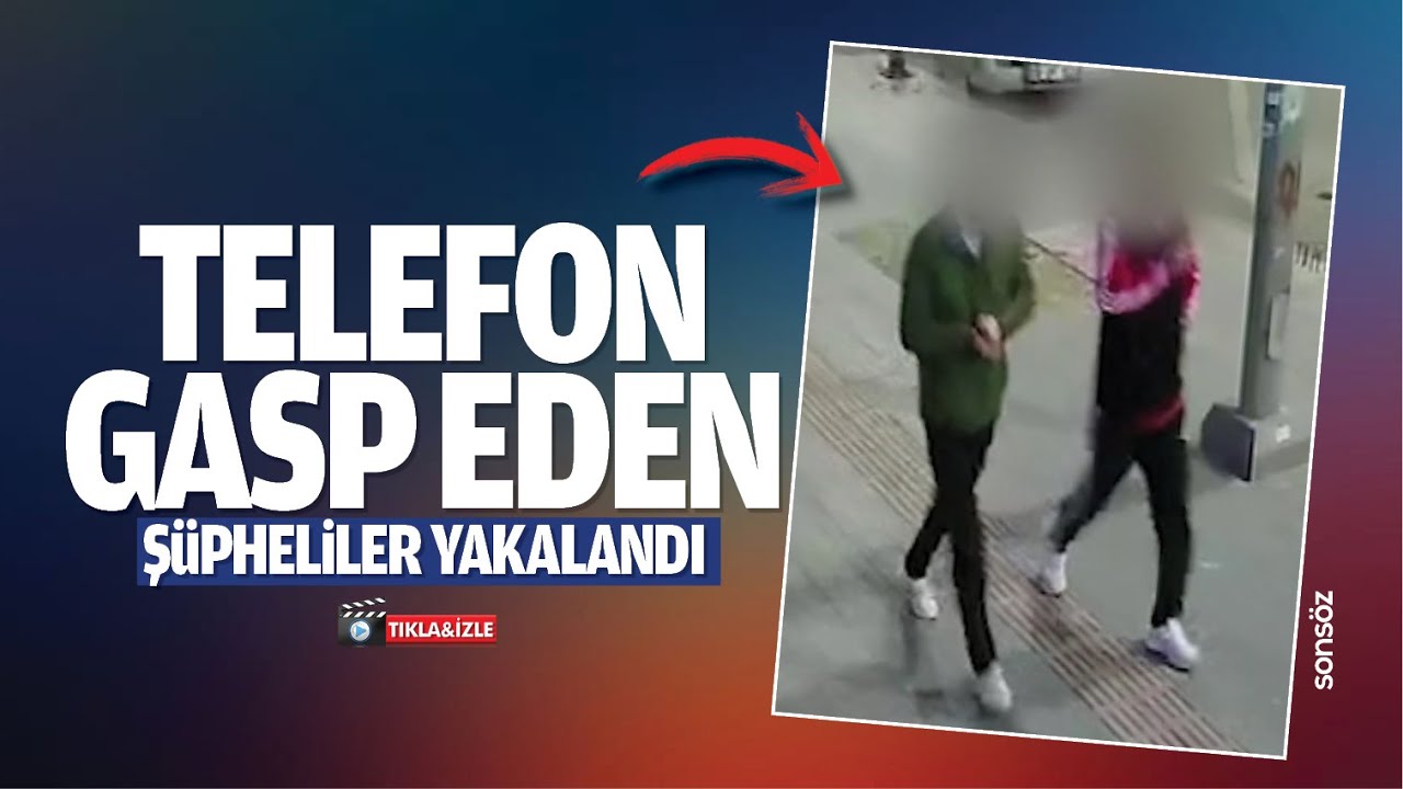 Telefon gasp eden ş&uuml;pheliler yakalandı